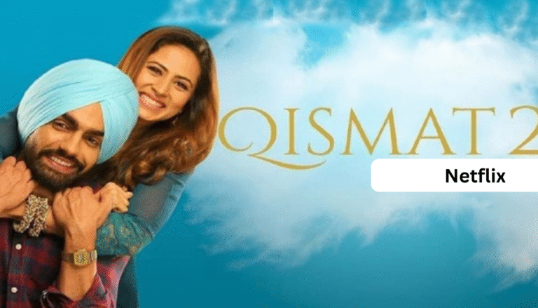 Qismat 2 Netflix India: Streaming Guide, Cast, and Movie Review